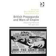 British Propaganda and Wars of Empire: Influencing Friend and Foe 19002010 by Tuck,Christopher;Kennedy,Greg, 9781409451730