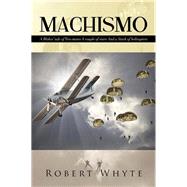 Machismo by Whyte, Robert, 9781499001730