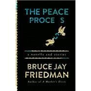 The Peace Process A Novella and Stories by Friedman, Bruce Jay, 9781504011730
