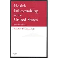 Health Policymaking in the United States by Longest, Beaufort B., 9781567931730