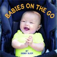 Babies on the Go! by Slier, Debby, 9781595721730