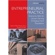Entrepreneurial Practice: Enterprise Skills for Lawyers Serving Emerging Client Populations by Miller, Nelson P.; Dunn, Michael J.; Crane, John D., 9781600421730