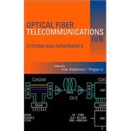 Optical Fiber Telecommunications IV-B : Systems and Impairments by Kaminow; Li, 9780123951731