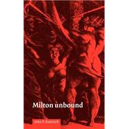 Milton Unbound: Controversy and Reinterpretation by John P. Rumrich, 9780521551731