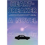 Heartbreaker A Novel by DEY, CLAUDIA, 9780525511731