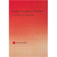 Hegel's Critique of Essence: A Reading of the Wesenlogic by Cirulli,Franco, 9781138011731