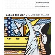 Along the Way MTA Arts for Transit by Bloodworth, Sandra; Ayres, William; Tucci, Stanley, 9781580931731