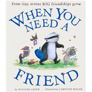 When You Need a Friend by Chiew, Suzanne; Pedler, Caroline, 9781589251731