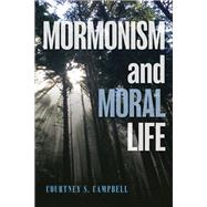 Mormonism and Moral Life by Courtney S. Campbell, 9798881801731