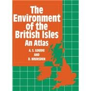 The Environment of the British Isles An Atlas by Goudie, A. S.; Brunsden, D., 9780198741732