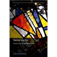 Sartre on Sin Between Being and Nothingness by Kirkpatrick, Kate, 9780198811732