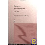 Blanchot: Extreme Contemporary by Hill,Leslie, 9780415091732