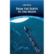 From the Earth to the Moon by Verne, Jules, 9780486831732