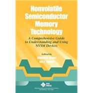 Nonvolatile Semiconductor Memory Technology A Comprehensive Guide to Understanding and Using NVSM Devices by Brown, William D.; Brewer, Joe, 9780780311732