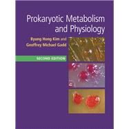 Prokaryotic Metabolism and Physiology by Kim, Byung Hong; Gadd, Geoffrey Michael, 9781107171732