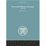 The London Weaver's Company 1600 - 1970 by Plummer,Alfred, 9781138861732