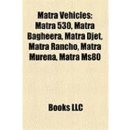 Matra Vehicles : Matra 530, Matra Bagheera, Matra Djet, Matra Rancho, Matra Murena, Matra Ms80 by , 9781158421732