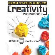 From Status Quo to Creativity by Nwankwo, Ijeoma, 9781457571732