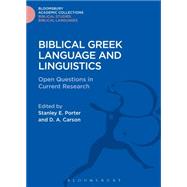 Biblical Greek Language and Linguistics Open Questions in Current Research by Porter, Stanley E.; Carson, D.A., 9781474231732