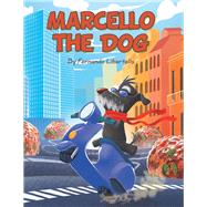 Marcello the Dog by Libertella, Fernando, 9781480861732