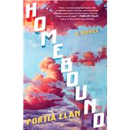Homebound A Novel by Elan, Portia, 9781668201732