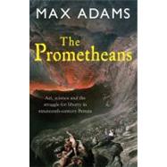The Prometheans John Martin and the generation that stole the future by Adams, Max, 9781849161732
