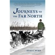 Journeys to the Far North by Murie, Olaus J., 9781941821732