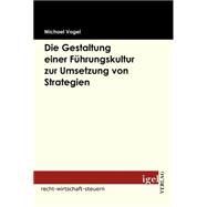 Die Gestaltung Einer Fhrungskultur Zur Umsetzung Von Strategien by Vogel, Michael, 9783868151732