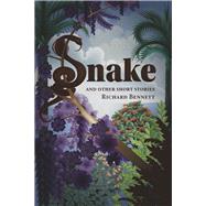 Snake and Other Short Stories by Bennett, Richard, 9798350911732