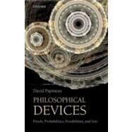 Philosophical Devices Proofs, Probabilities, Possibilities, and Sets by Papineau, David, 9780199651733