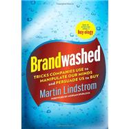 Brandwashed Tricks Companies Use to Manipulate Our Minds and Persuade Us to Buy by Lindstrom, Martin; Spurlock, Morgan, 9780385531733