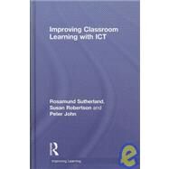 Improving Classroom Learning with ICT by Sutherland; Rosalind, 9780415461733