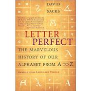 Letter Perfect The Marvelous History of Our Alphabet From A to Z by SACKS, DAVID, 9780767911733