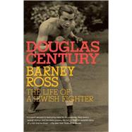 Barney Ross The Life of a Jewish Fighter by Century, Douglas, 9780805211733