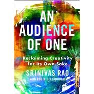 An Audience of One by Rao, Srinivas; Dellabough, Robin (CON), 9781101981733