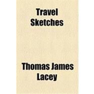 Travel Sketches by Lacey, Thomas James, 9781154521733