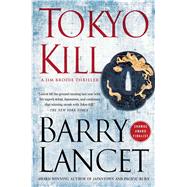 Tokyo Kill A Jim Brodie Thriller by Lancet, Barry, 9781451691733