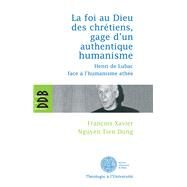 La foi au Dieu des chrtiens, gage d'un authentique humanisme by Franois-Xavier Nguyen Tien Dung, 9782220061733