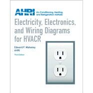 Electricity, Electronics and Wiring Diagrams for HVACR by Mahoney, Edward; AHRI, 9780131391734