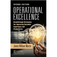 Operational Excellence, Breakthrough Strategies for Improving Customer by James William Martin, 9780367491734
