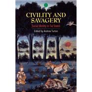 Civility and Savagery: Social Identity in Tai States by Turton,Andrew, 9780700711734