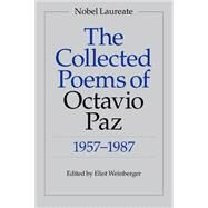 The Collected Poems of Octavio Paz: 1957-1987 by Paz, Octavio; Weinberger, Eliot; Weinberger, Eliot; Bishop, Elizabeth; Blackburn, Paul; Kemp, Lysander; Levertov, Denise; Nims, John Frederick; Tomlinson, Charles, 9780811211734
