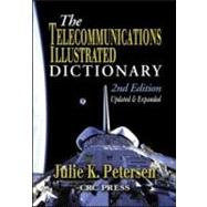 The Telecommunications Illustrated Dictionary, Second Edition by Petersen; Julie, 9780849311734