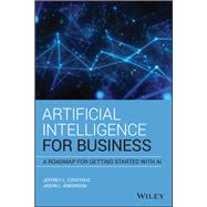 Artificial Intelligence for Business A Roadmap for Getting Started with AI by Anderson , Jason L.; Coveyduc , Jeffrey L., 9781119651734