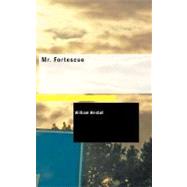 Mr. Fortescue : An Andean Fiction by Westall, William, 9781426481734