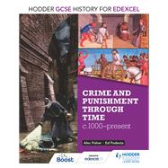 Hodder GCSE History for Edexcel: Crime and punishment through time, c1000-present by Alec Fisher; Ed Podesta, 9781471861734