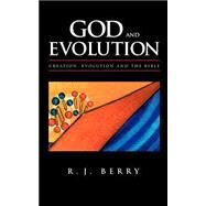 God and Evolution : Creation, Evolution and the Bible by Berry, R. J., 9781573831734
