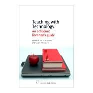 Teaching with Technology : An Academic Librarian's Guide by Williams, Joe M.; Goodwin, Susan P., 9781843341734