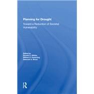 Planning For Drought by Donald Wilhite; William Easterling; Deborah A. Wood; Eugene Rasmusson, 9780429301735