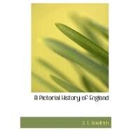 A Pictorial History of England by Goodrich, S. C., 9780554731735
